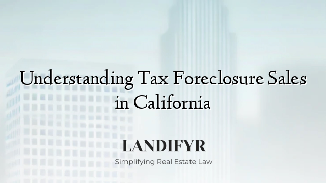 Understanding Tax Foreclosure Sales in California