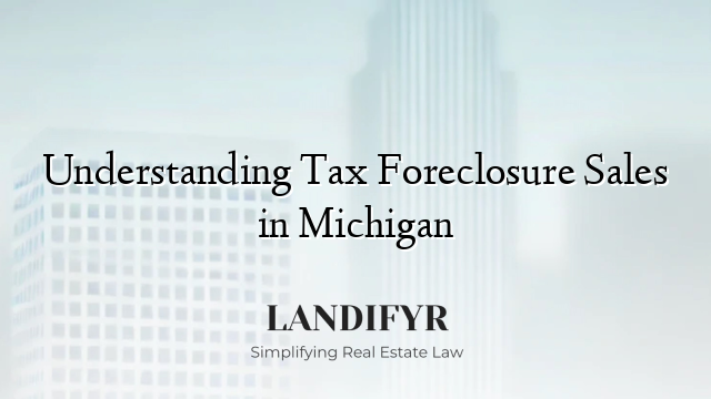 Understanding Tax Foreclosure Sales in Michigan