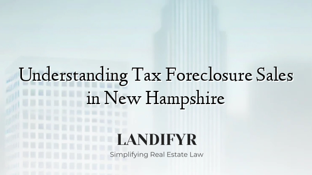 Understanding Tax Foreclosure Sales in New Hampshire