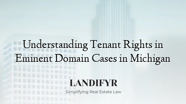 Understanding Tenant Rights in Eminent Domain Cases in Michigan