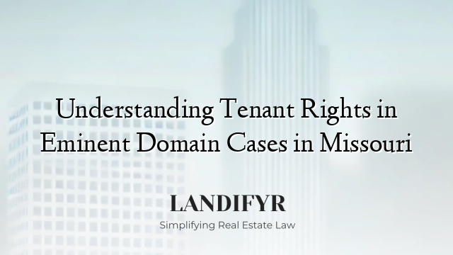 Understanding Tenant Rights in Eminent Domain Cases in Missouri