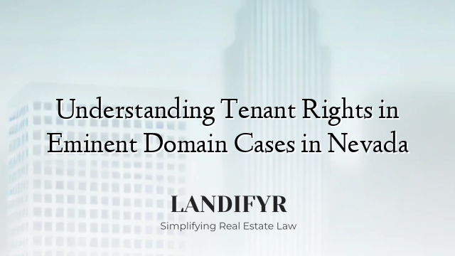 Understanding Tenant Rights in Eminent Domain Cases in Nevada