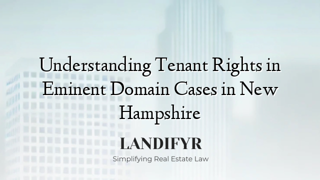Understanding Tenant Rights in Eminent Domain Cases in New Hampshire