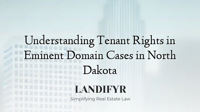 Understanding Tenant Rights in Eminent Domain Cases in North Dakota
