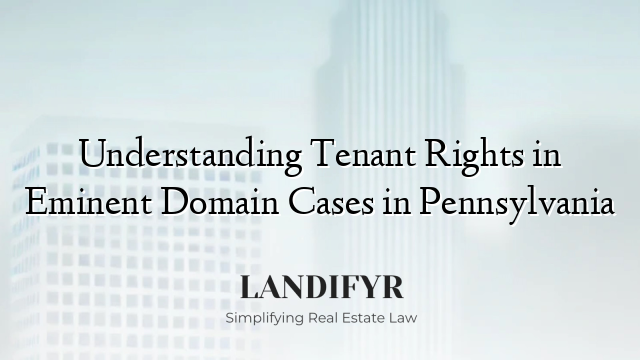 Understanding Tenant Rights in Eminent Domain Cases in Pennsylvania