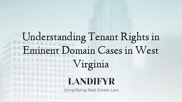 Understanding Tenant Rights in Eminent Domain Cases in West Virginia