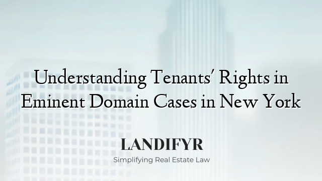 Understanding Tenants' Rights in Eminent Domain Cases in New York