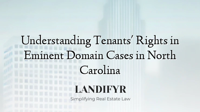 Understanding Tenants' Rights in Eminent Domain Cases in North Carolina