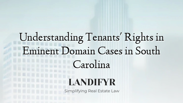 Understanding Tenants' Rights in Eminent Domain Cases in South Carolina