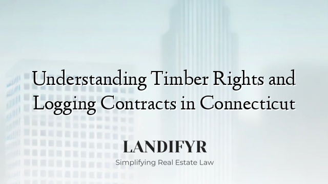 Understanding Timber Rights and Logging Contracts in Connecticut