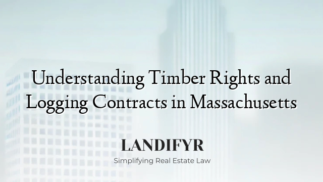 Understanding Timber Rights and Logging Contracts in Massachusetts