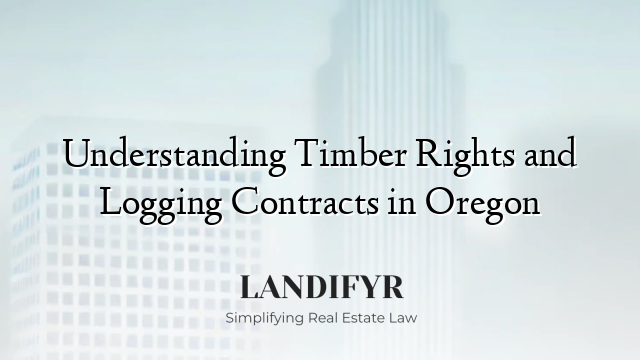 Understanding Timber Rights and Logging Contracts in Oregon