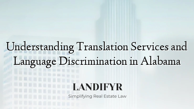 Understanding Translation Services and Language Discrimination in Alabama