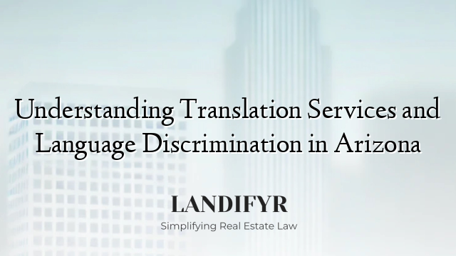Understanding Translation Services and Language Discrimination in Arizona