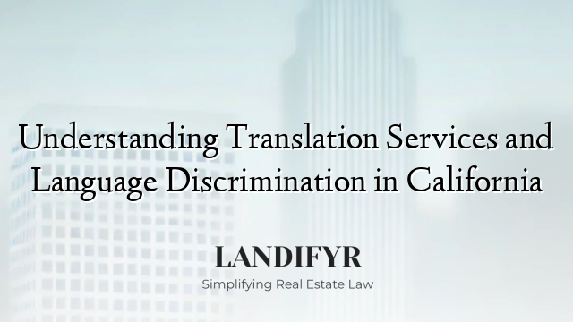 Understanding Translation Services and Language Discrimination in California