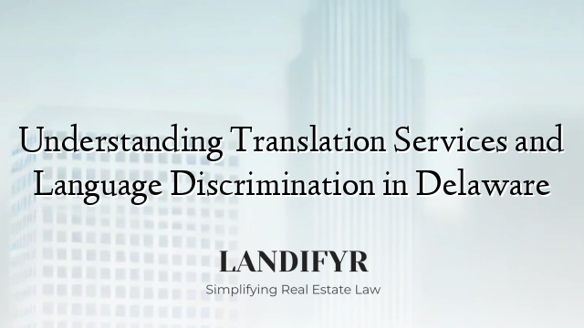 Understanding Translation Services and Language Discrimination in Delaware