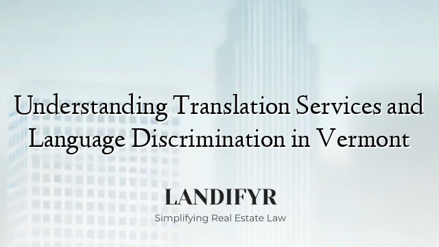 Understanding Translation Services and Language Discrimination in Vermont