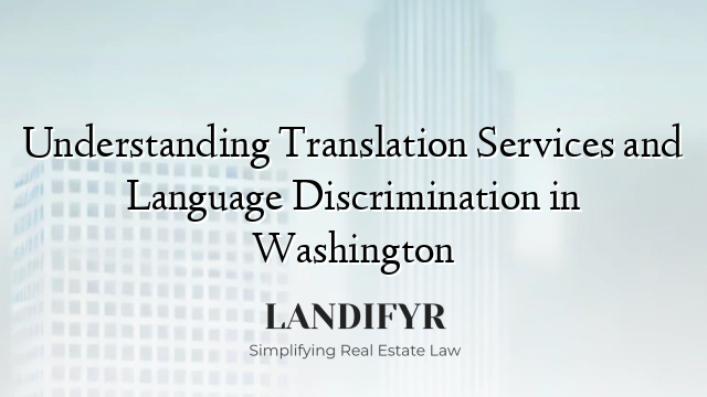 Understanding Translation Services and Language Discrimination in Washington