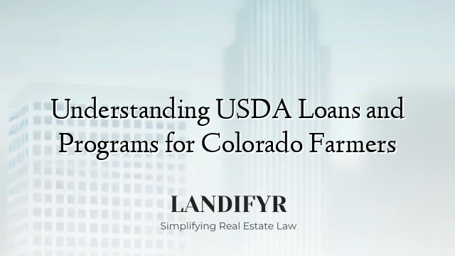 Understanding USDA Loans and Programs for Colorado Farmers