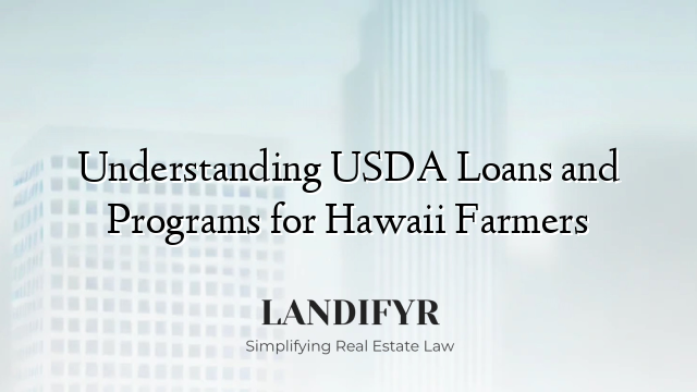 Understanding USDA Loans and Programs for Hawaii Farmers