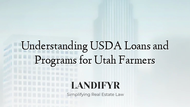 Understanding USDA Loans and Programs for Utah Farmers