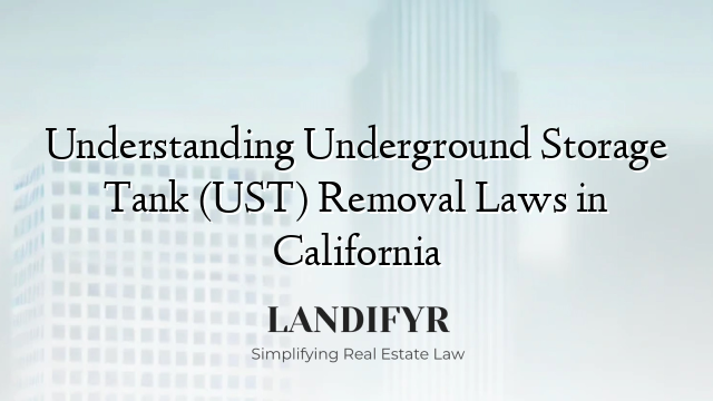 Understanding Underground Storage Tank (UST) Removal Laws in California