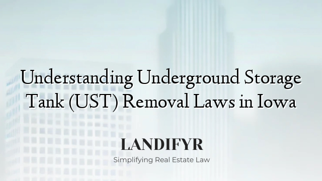 Understanding Underground Storage Tank (UST) Removal Laws in Iowa