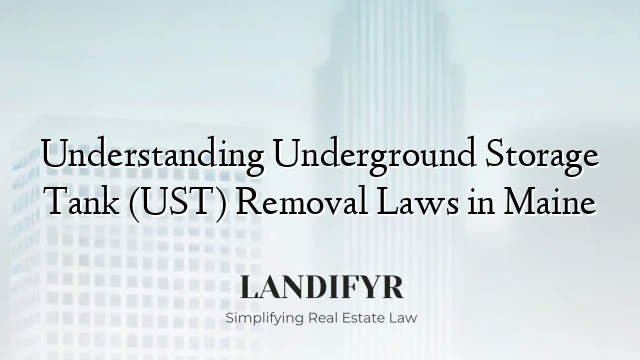 Understanding Underground Storage Tank (UST) Removal Laws in Maine