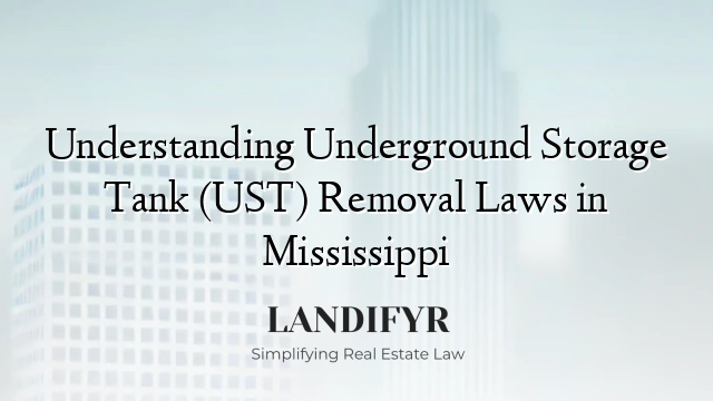 Understanding Underground Storage Tank (UST) Removal Laws in Mississippi