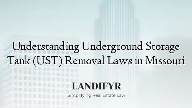 Understanding Underground Storage Tank (UST) Removal Laws in Missouri