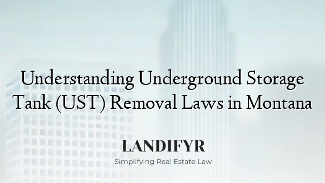 Understanding Underground Storage Tank (UST) Removal Laws in Montana