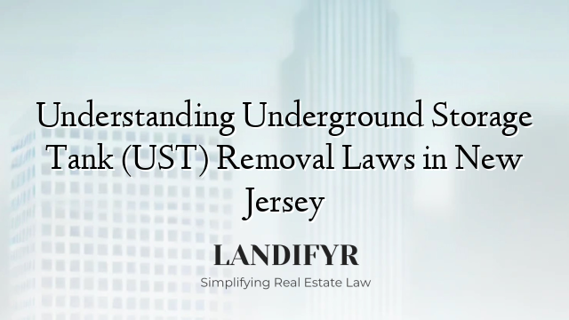 Understanding Underground Storage Tank (UST) Removal Laws in New Jersey