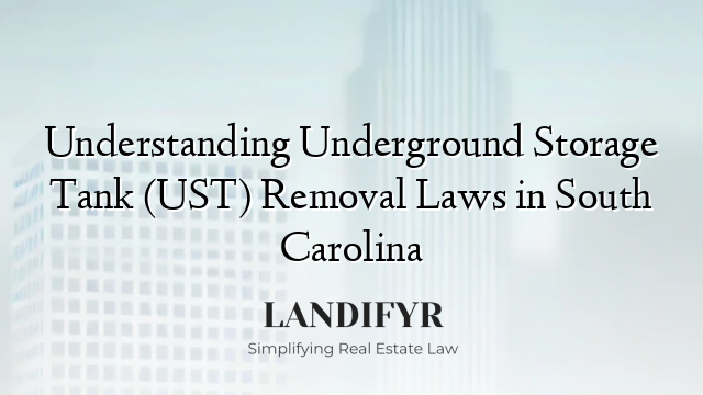 Understanding Underground Storage Tank (UST) Removal Laws in South Carolina