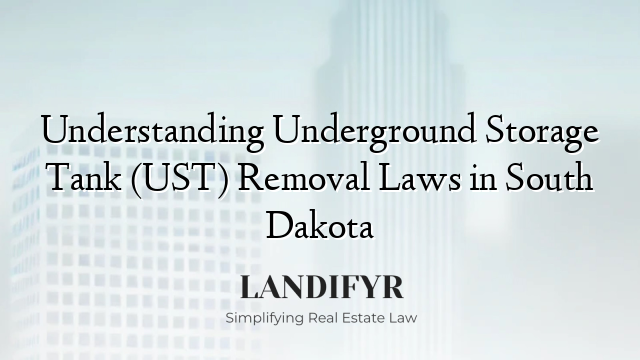 Understanding Underground Storage Tank (UST) Removal Laws in South Dakota