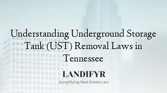 Understanding Underground Storage Tank (UST) Removal Laws in Tennessee