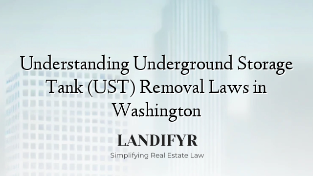 Understanding Underground Storage Tank (UST) Removal Laws in Washington