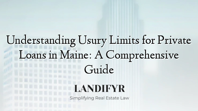 Understanding Usury Limits for Private Loans in Maine: A Comprehensive Guide