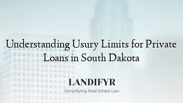 Understanding Usury Limits for Private Loans in South Dakota