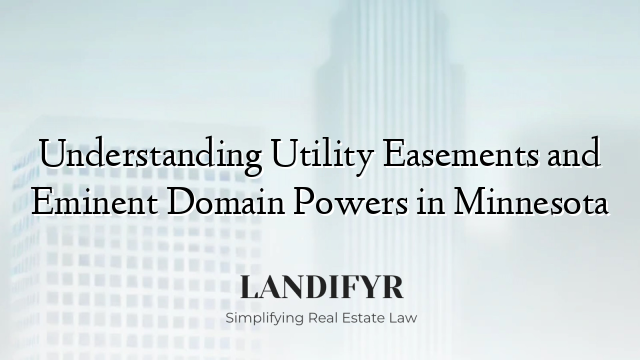 Understanding Utility Easements and Eminent Domain Powers in Minnesota