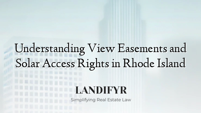 Understanding View Easements and Solar Access Rights in Rhode Island