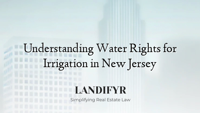 Understanding Water Rights for Irrigation in New Jersey
