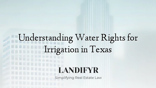 Understanding Water Rights for Irrigation in Texas