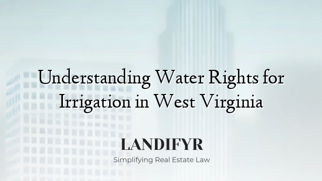 Understanding Water Rights for Irrigation in West Virginia