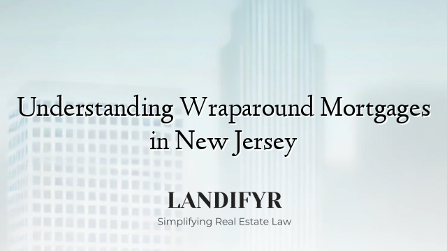 Understanding Wraparound Mortgages in New Jersey