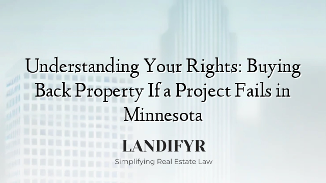 Understanding Your Rights: Buying Back Property If a Project Fails in Minnesota