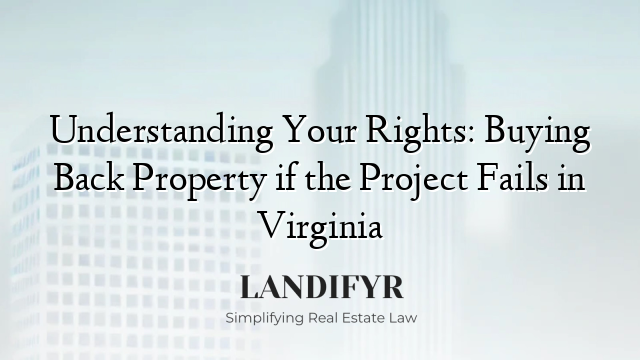 Understanding Your Rights: Buying Back Property if the Project Fails in Virginia