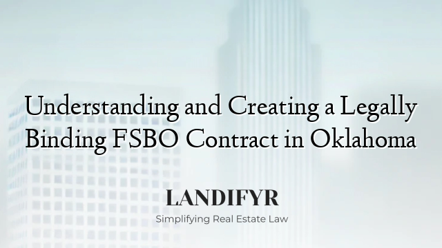 Understanding and Creating a Legally Binding FSBO Contract in Oklahoma