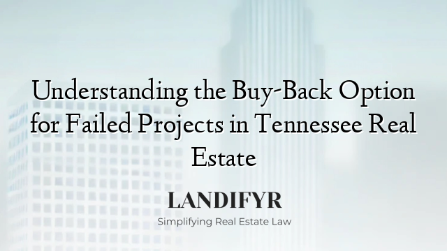 Understanding the Buy-Back Option for Failed Projects in Tennessee Real Estate