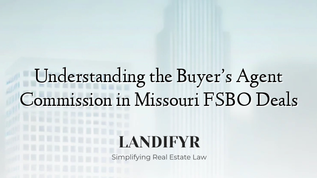 Understanding the Buyer’s Agent Commission in Missouri FSBO Deals