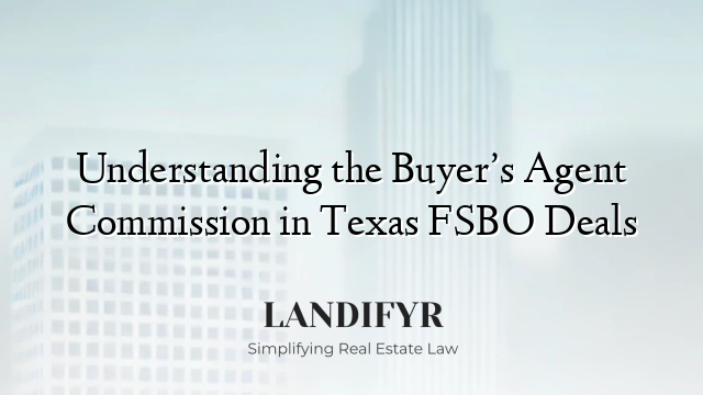 Understanding the Buyer’s Agent Commission in Texas FSBO Deals
